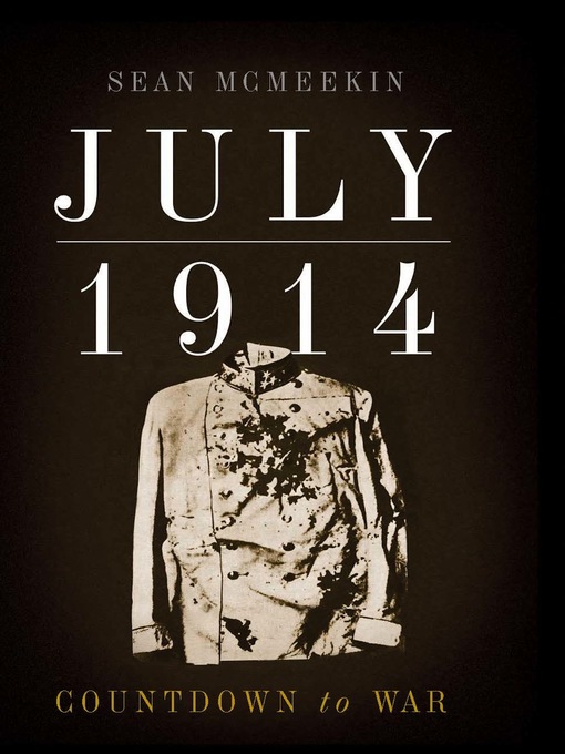 Title details for July 1914 by Sean McMeekin - Available